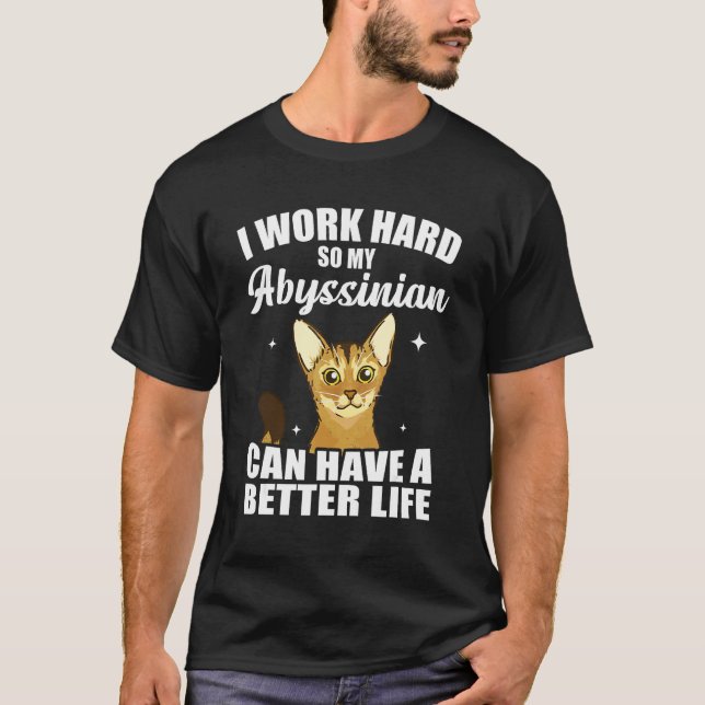 Working For My Abyssinian Cat Owner T-Shirt (Front)