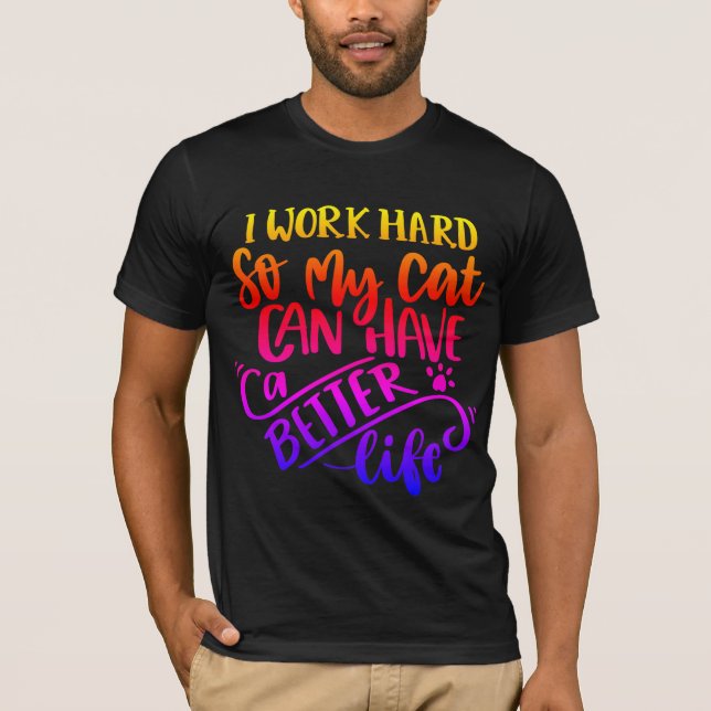 Working for my cat T-Shirt (Front)