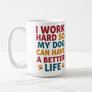 Working for My Dog Coffee Mug
