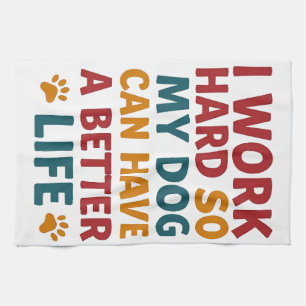 Working for My Dog Tea Towel