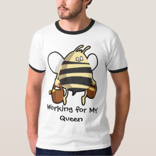 Working for my queen bee t shirt