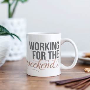 Working for the Weekend   Grey & Rose Gold Quote Coffee Mug