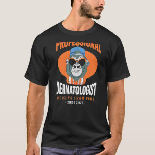 Working From Home Dermatologist Dermatology Boss S T-Shirt