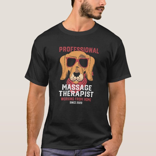 Working From Home Massage Therapist Masseur Dog T-Shirt (Front)