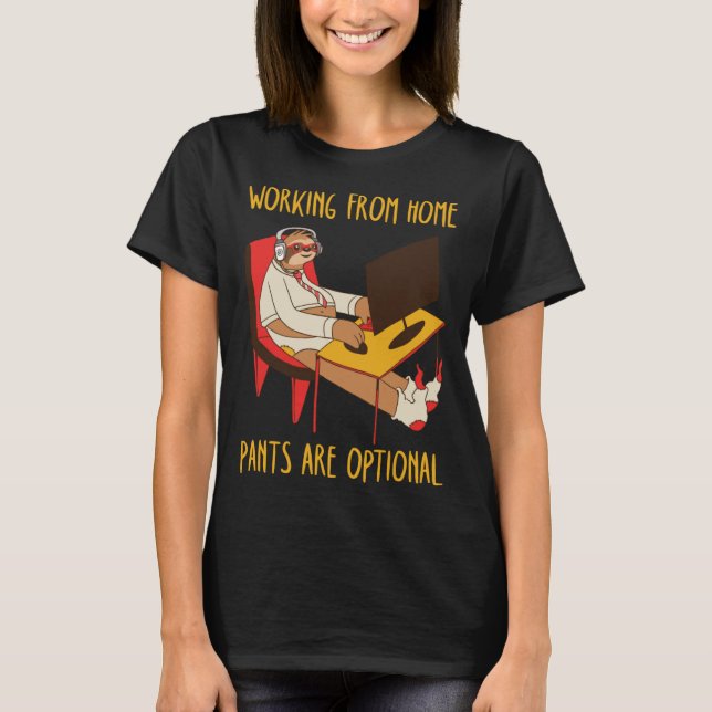 working from home pants are optional  sloth meetin T-Shirt (Front)
