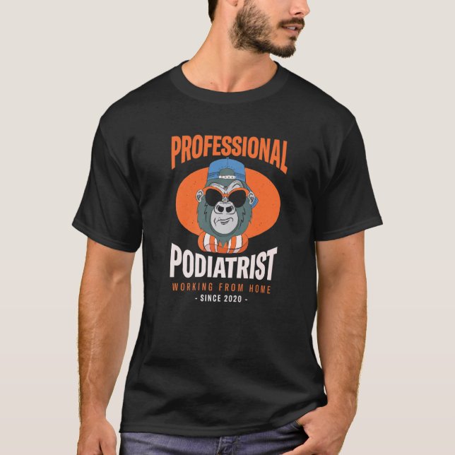Working From Home Podiatrist Podiatry Boss Foot Do T-Shirt (Front)