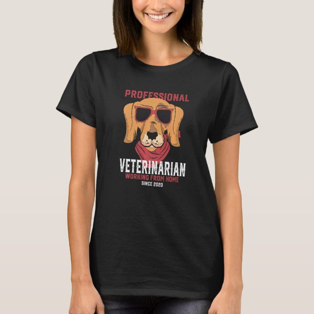 Working From Home Veterinarian Vet Tech Dog Veteri T-Shirt (Front)