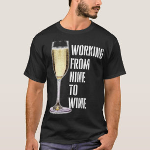 Working From Nine To Wine 27 T-Shirt