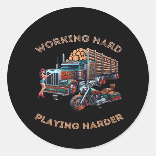 Working Hard Big Rig - Play so Hard Classic Round Sticker (Front)