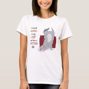 Working Hard for My Cat T-Shirt