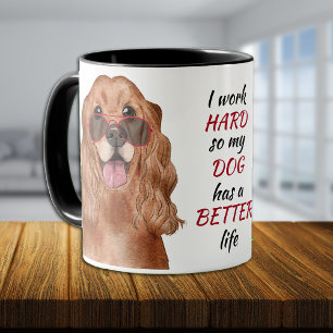 Working Hard for My Cocker Spaniel Dog Mug
