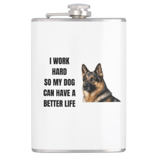 Working Hard for My German Shepherd Hip Flask
