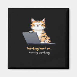 Working Hard Or Hardly Working Cat Magnet