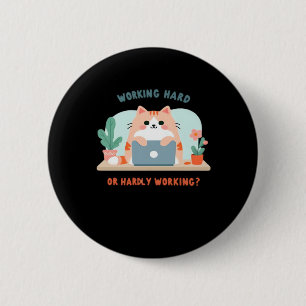 Working Hard Or Hardly Working Funny Meme 6 Cm Round Badge