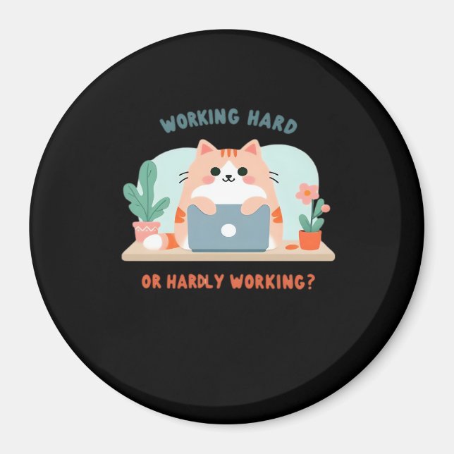Working Hard Or Hardly Working Funny Meme Magnet (Front)