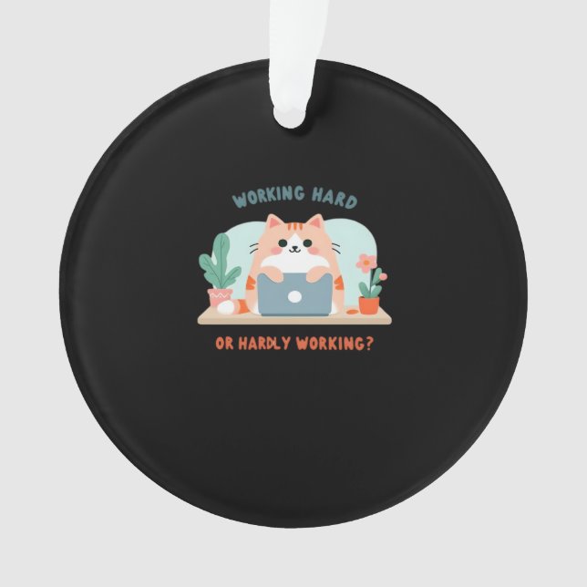 Working Hard Or Hardly Working Funny Meme Ornament (Front)