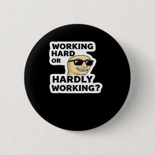 Working Hard Or Hardly Working Funny Meme Sticker 6 Cm Round Badge