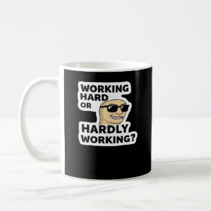 Working Hard Or Hardly Working Funny Meme Sticker Coffee Mug
