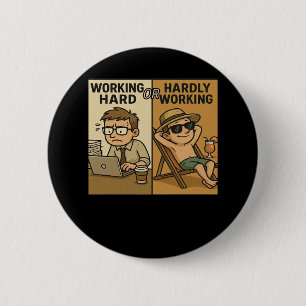 Working Hard Or Hardly Working Funny Quote 6 Cm Round Badge