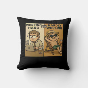 Working Hard Or Hardly Working Funny Quote Cushion