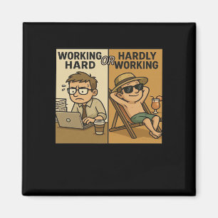 Working Hard Or Hardly Working Funny Quote Magnet