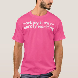 Working Hard or Hardly Working Funny Retro Quote T-Shirt