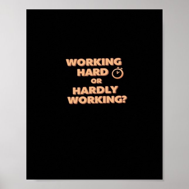Working Hard Or Hardly Working - Funny Workaholic  Poster (Front)