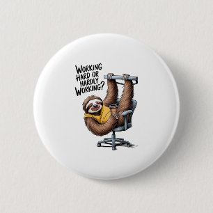 Working Hard or Hardly Working Sloth 6 Cm Round Badge
