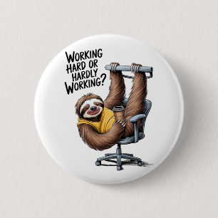 Working Hard or Hardly Working Sloth 6 Cm Round Badge