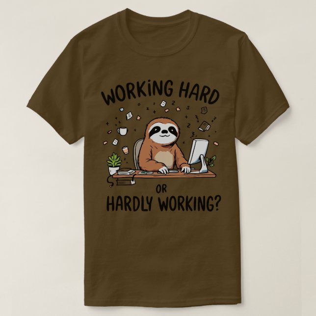 Working Hard or Hardly Working T-Shirt (Design Front)
