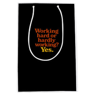 Working Hard Or Hardly Working Yes – Funny Work Li Medium Gift Bag