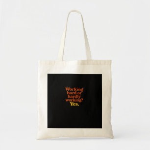 Working Hard Or Hardly Working Yes – Funny Work Li Tote Bag