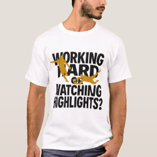 Working Hard Or Watching Highlights Funny Football T-Shirt