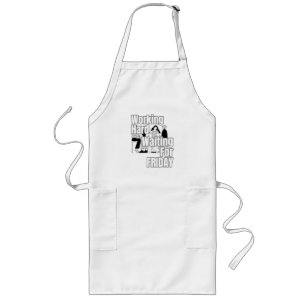 Working Hard Waiting 4 Friday – Office Work Humor Long Apron