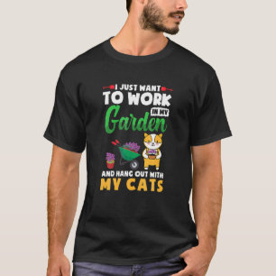 Working In My Garden And Hang Out With My Cat T-Shirt