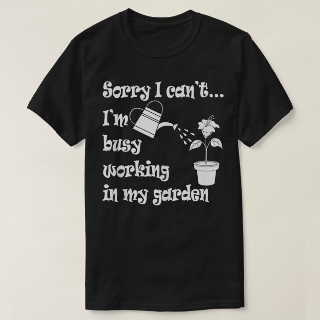 Working in my Garden Funny Gardening  T-Shirt (Design Front)