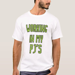 Working in my PJ's T-Shirt