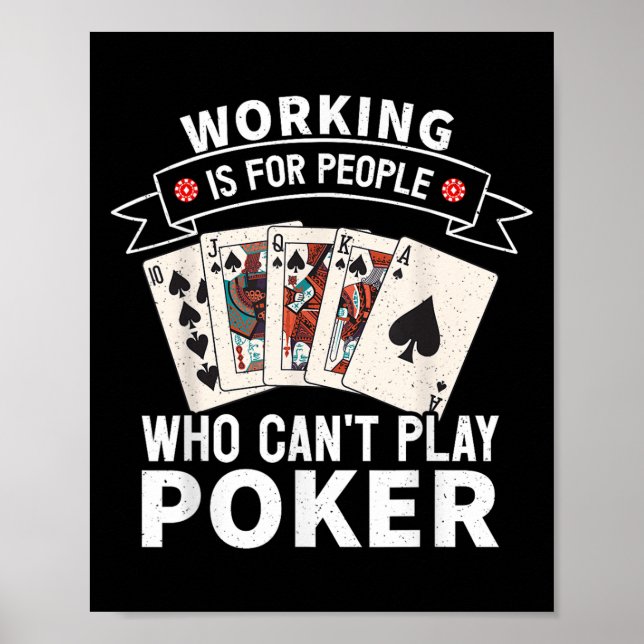Working Is For People Who Can't Play Ker Design Fo Poster (Front)