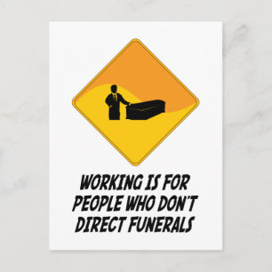 Working Is For People Who Don't Direct Funerals Postcard