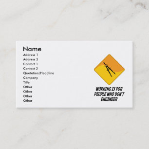 Working Is For People Who Don't Engineer Business Card