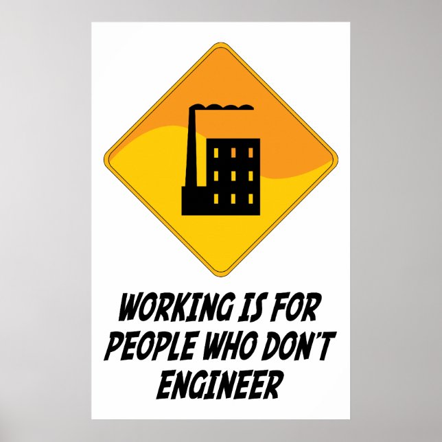 Working Is For People Who Don't Engineer Poster (Front)