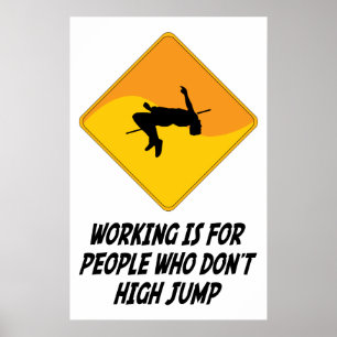 Working Is For People Who Don't High Jump Poster