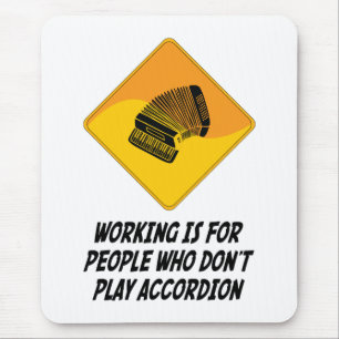 Working Is For People Who Don't Play Accordion Mouse Mat