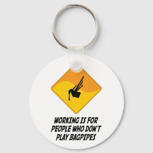 Working Is For People Who Don't Play Bagpipes Key Ring