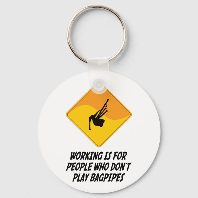Working Is For People Who Don't Play Bagpipes Key Ring (Front)