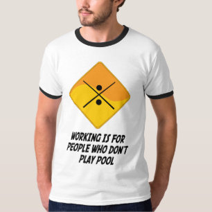 Working Is For People Who Don't Play Pool T-Shirt