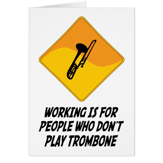 Working Is For People Who Don't Play Trombone (Front)
