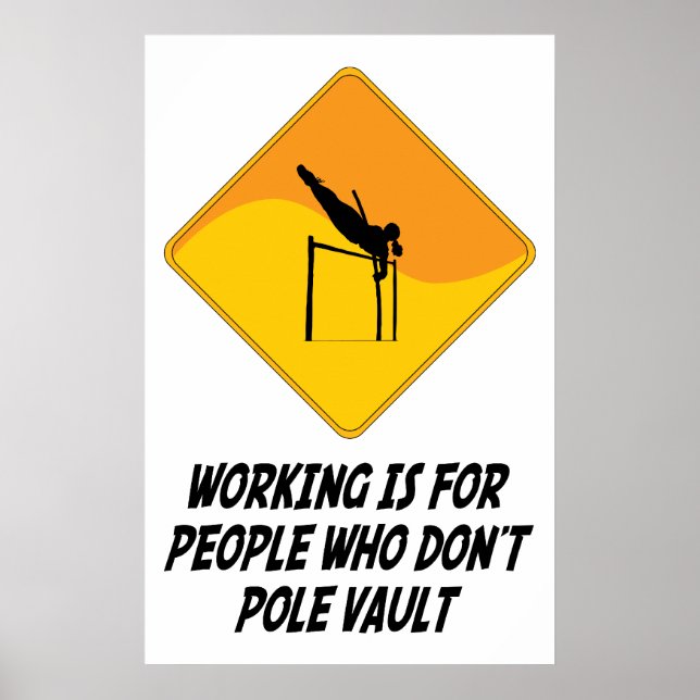 Working Is For People Who Don't Pole Vault Poster (Front)