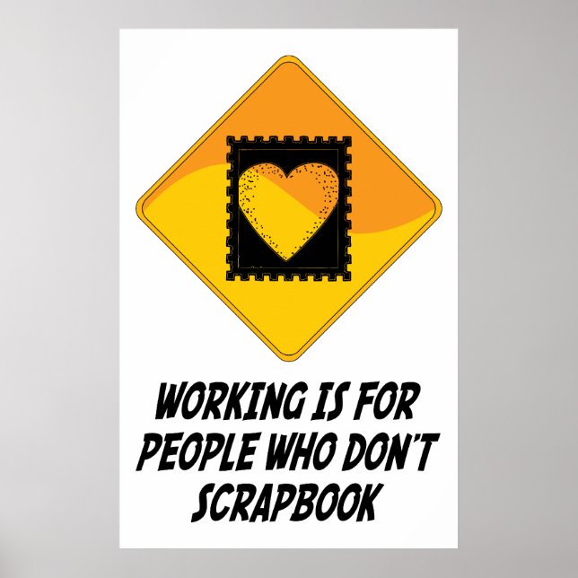 Working Is For People Who Don't Scrapbook Poster (Front)
