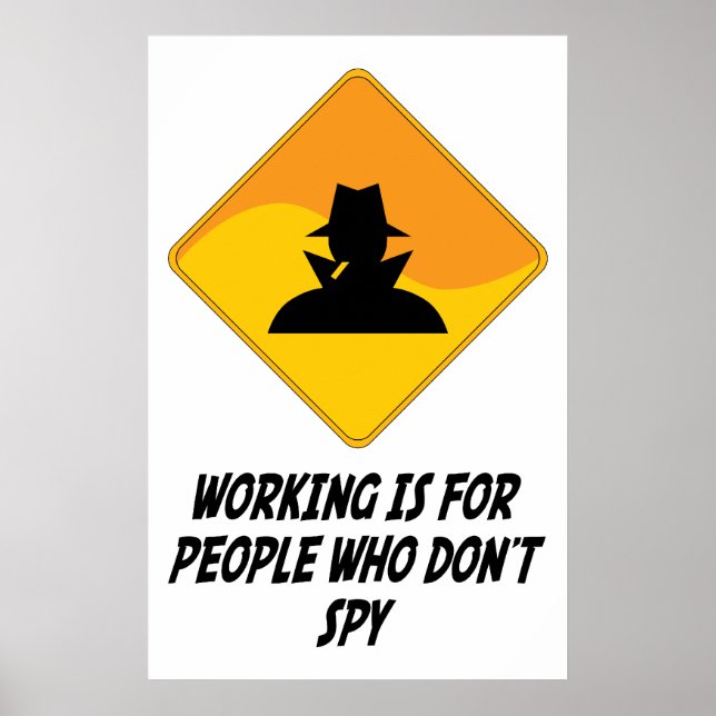 Working Is For People Who Don't Spy Poster (Front)